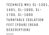 Technics Mk1 SL-1301, 1401, SL-1600, SL-1700, SL-1800 Turntable Isolation Feet (NO RETURNS NO REFUNDS, Read Description)